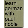 Learn German with Paul Noble door Paul Noble