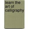 Learn The Art Of Calligraphy door Janet Mehigan