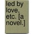 Led by Love, etc. [A novel.]