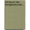 Lehrbuch Der Bergbaukunde... door Gustav Köhler