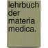 Lehrbuch der Materia medica.