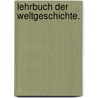 Lehrbuch der Weltgeschichte. door G.G. Bredow