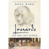 Leonardo and the Last Supper door Ross King