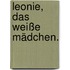 Leonie, das weiße Mädchen.