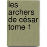 Les Archers de César Tome 1 door Guillaume Renoux