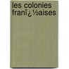 Les Colonies Franï¿½Aises door Paul Gaffarel