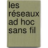 Les Réseaux Ad Hoc Sans Fil door Fatma Ghandour