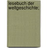 Lesebuch der Weltgeschichte; by Redenbacher