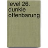 Level 26. Dunkle Offenbarung door Anthony E. Zuiker