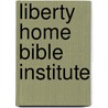 Liberty Home Bible Institute door Dr. Harold Willmington