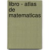 Libro - Atlas de Matematicas by Parramon