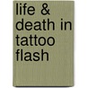 Life & Death in Tattoo Flash door Christopher Norrell