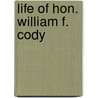 Life of Hon. William F. Cody by William Frederick Cody