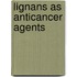 Lignans as Anticancer Agents