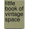 Little Book of Vintage Space door Tim Pilcher