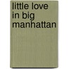 Little Love In Big Manhattan door Ruth R. Wisse
