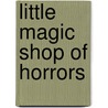 Little Magic Shop of Horrors door Gina Cascone
