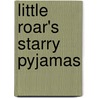 Little Roar's Starry Pyjamas door Jo Lodge