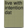 Live with Intention Dat door Brush Dance Publishing