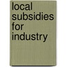 Local Subsidies for Industry door John E. Moes