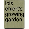 Lois Ehlert's Growing Garden by Lois Ehlert