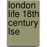 London Life 18Th Century Lse by Mary Dorothy George