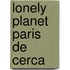 Lonely Planet Paris de Cerca