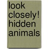 Look Closely! Hidden Animals door Katharine Kenah