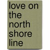 Love on the North Shore Line door Elisabeth Rose