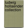Ludwig Hollaender Collection door Hollaender