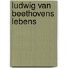 Ludwig van Beethovens Lebens door Wheelock Thayer Alexander