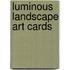 Luminous Landscape Art Cards