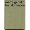 Maize Genetic Transformation door Cecilia Andrea Décima Oneto