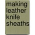 Making Leather Knife Sheaths