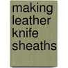 Making Leather Knife Sheaths door Peter Fronteddu