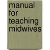 Manual for Teaching Midwives door Anita M. Jones