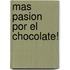 Mas Pasion Por el Chocolate!