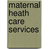 Maternal Heath Care Services door Melkamu Fenta