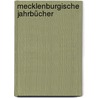 Mecklenburgische Jahrbücher door Schwerin Verein FüR. Mecklenburgische Geschichte Und Alterthumskunde