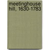 Meetinghouse Hill, 1630-1783 door Ola Elizabeth Winslow