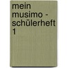 Mein Musimo - Schülerheft 1 by Karin Schuh