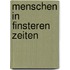 Menschen in finsteren Zeiten