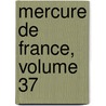 Mercure De France, Volume 37 door Onbekend