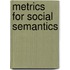 Metrics for Social Semantics