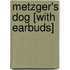 Metzger's Dog [With Earbuds]