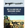 Mg 34 and Mg 42 Machine Guns door Chris McNab