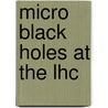 Micro Black Holes At The Lhc by John Philip Ottersbach