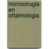 Microcirugia En Oftalmologia door Guillermo Pereira