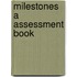 Milestones a Assessment Book