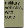 Military Vehicles, with Code door Heather Kissock